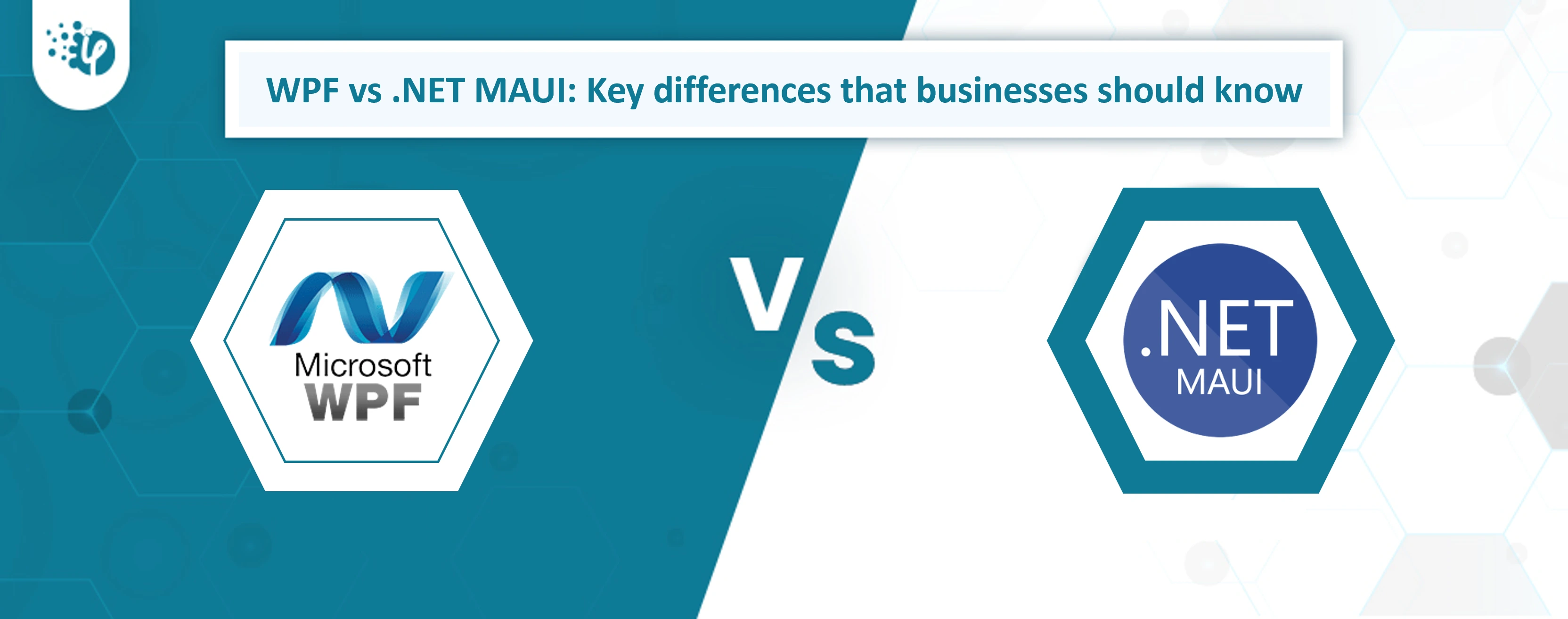 WPF vs MAUI: Key Differences that Businesses Should Know